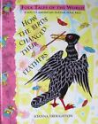 How the Birds Changed Their Feathers: A South A... by Troughton, Joanna Hardback