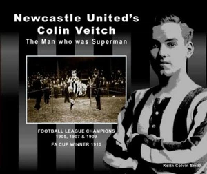 Newcastle United's Colin Veitch - The Man Who Was Superman - Football Biography - Picture 1 of 2