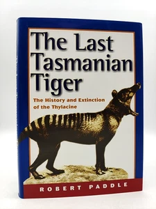 The Last Tasmanian Tiger: The History And Extinction Of The Thylacine, Robert Pa - Imagen 1 de 6