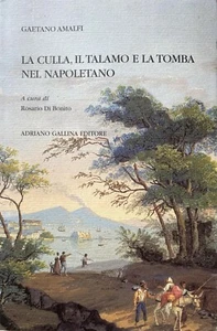 GAETANO AMALFI LA CULLA IL TALAMO E LA TOMBA NEL NAPOLETANO ADRIANO GALLINA 2005 - Picture 1 of 23