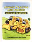 JOHNNY TRACTOR AND FRIENDS: Working Together – A John Deere Storybook Hcvr