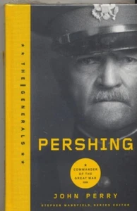 Pershing: Commander Of The Great War by John Perry, Hardcover Book, New - Picture 1 of 2