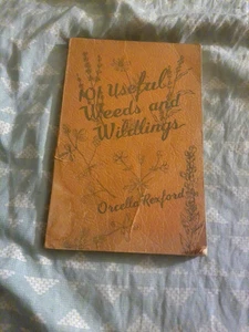 pb 1942 2nd print  101 Useful Weeds and Wildlings by Orcella Rexford - Picture 1 of 6