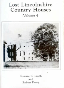 LOST LINCOLNSHIRE COUNTRY HOUSES VOLUME 4 BY   TERENCE R. LEACH & ROBERT PACEY - Picture 1 of 6