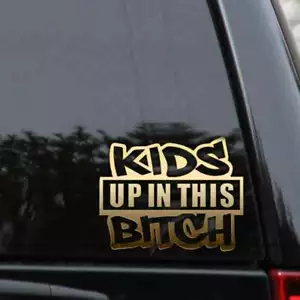 Kids Up In This Bitch Vinyl Decal Sticker - Bild 1 von 2