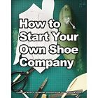 How To Start Your Own Shoe Company: A Start-Up Guide To - Paperback New Motawi,