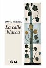 LA CALLE BLANCA (BIBLIOTECA ERA) (SPANISH EDITION) By David Huerta **BRAND NEW**