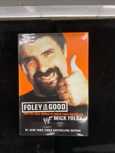 Foley Is Good : And the Real World Is Faker Than Wrestling SIGNED - Picture 1 of 3