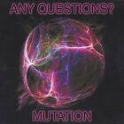 Any Questions?,Mutation, - (Compact Disc)