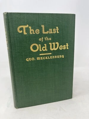 The Last Of The Old West George Mecklenburg 1927 HC SIGNED 1st Edition - Image 1 of 4