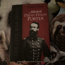 Admiral David Dixon Porter : The Civil War Years by Chester G. Hearn (1996,...