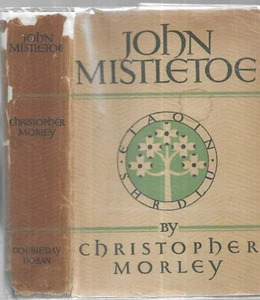 John Mistletoe. by Christopher Morley. N.Y. 1931 first edition. in Rare Dustjack - Picture 1 of 2