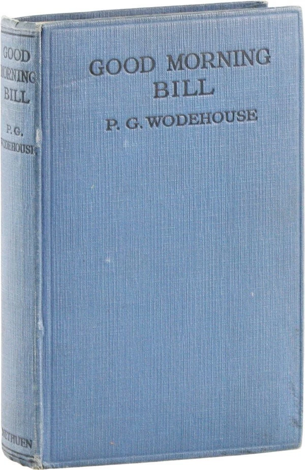 P. G. Wodehouse - GOOD MORNING BILL - Play script - 1928 1st edn, VG - Image 1 of 1