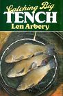 Catching Big Tench by Arbery, Len Hardback Book The Cheap Fast Free Post