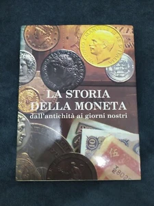 LIBRO LA STORIA DELLA MONETA DALL'ANTICHITA' AI GIORNI NOSTRI - Foto 1 di 1