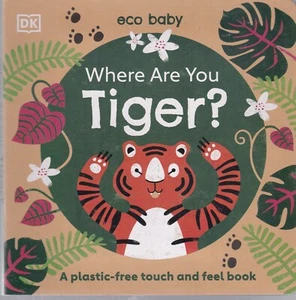 Where Are You Tiger? Board Book Plastic-free Touch and Feel Eco Baby By DK New - Picture 1 of 5