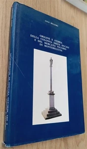 Origine E Storia Della Colonna Delle Ducali E Del Mercato Vecchio Di Montebell - Imagen 1 de 1