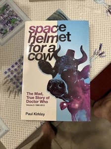 Space Helmet for a Cow 2: The Mad, True Story of Doctor Who (1990-2013), Paul Ki - Picture 1 of 5