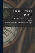 Persian Gulf Pilot: Comprising the Persian Gulf, the Gulf of Om?n and the Makr?n