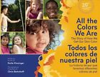 All The Colors We Are / Todos Los Colores De Nuestra Piel : The Story Of How ...