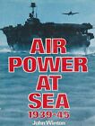 Air Power at Sea, 1939-1945 (1976, Hardcover) (Naval Aviation in WWII) 