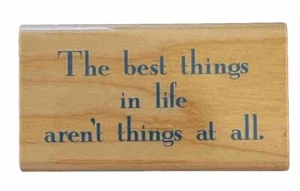 The Best Things in Life Aren’t Things at All Word Phrase Wood Rubber Stamp - Picture 1 of 3