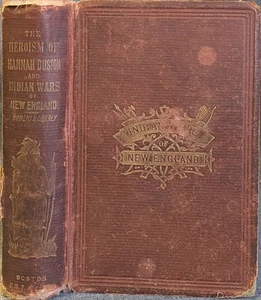 HEROISM of HANNAH DUSTON & The Indian Wars of New England 1st Ed 1874 HC - Picture 1 of 9