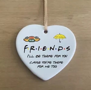 Friends Tv Show There For Heart Quote Ceramic Heart Shape Plaque Gift Sign cr14 - Picture 1 of 5