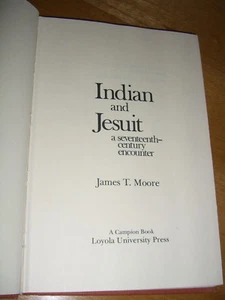 Indian & Jesuit a 17th Century Encounter by James T. Moore Loyola 1982 - Picture 1 of 8