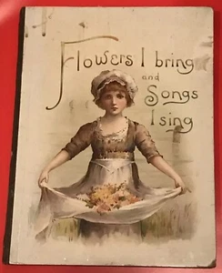 1893 Picture Book, `Flowers I Bring and Songs I Sing’ Poems. Beautiful Drawings - Picture 1 of 18