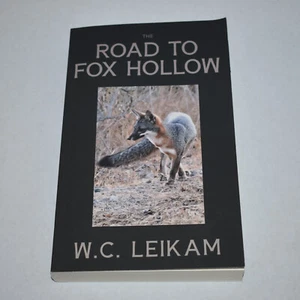 The Road To Fox Hollow by W.C. Leikam Paperback Book Proceeds Donated to Conserv - Picture 1 of 7