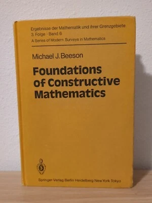 FOUNDATIONS OF CONSTRUCTIVE MATHEMATICS: METAMATHEMATICAL By Michael J. Beeson - Image 1 of 4