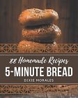 88 Homemade 5-Minute Bread Recipes Make Cooking At Home Easier W By Morales Dixi