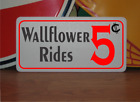 Wallflower Rides 5 cents Metal Sign