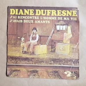 DIANE DUFRESNE J'ai rencontré l'homme de ma vie 7" 45T J'avais deux amants VG+ - Imagen 1 de 2