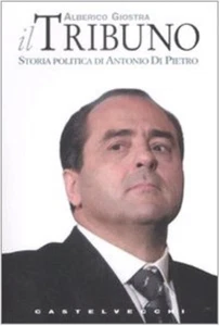 Il tribuno. Storia politica di Antonio Di Pietro,Alberico Goistra  Prima Edizion - Foto 1 di 1
