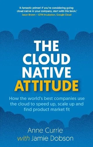Anne Currie Jamie Dobson The Cloud Native Attitude (Paperback) - Image 1 of 1