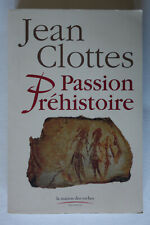 Passion Préhistoire - Jean Clottes - La maison des roches 2003