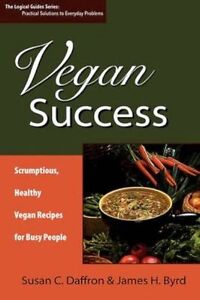 Vegan Success: Scrumptious, Healthy Vegan Recipes for Busy People by Susan C. D