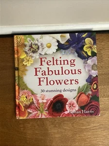 Felting Fabulous Flowers: 30 Stunning Designs - Hardcover - Imagen 1 de 6