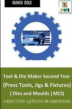 Tool & Die Maker Second Year (Press Tools, Jigs & Fixtures) Dies & Moulds MCQ by