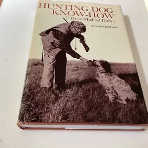 Hunting Dog Know-How by David Michael Duffey (Hardcover) Revised Edition 1972 - Picture 1 of 5