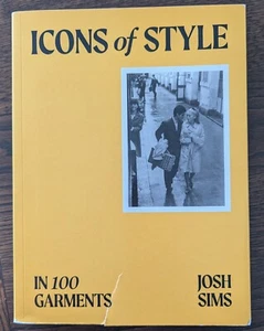 Icons of Style : In 100 Garments by Josh Sims Fashion - Picture 1 of 6