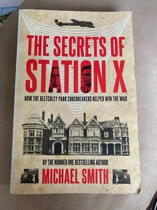 The Secrets of Station X Michael Smith Book - Picture 1 of 9