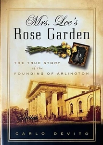 Mrs. Lee's Rose Garden : The True Story of the Founding of Arlington National... - Picture 1 of 1