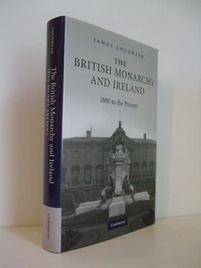 The British Monarchy and Ireland 1800 to the Present by James Loughlin Cambridge - Imagen 1 de 3