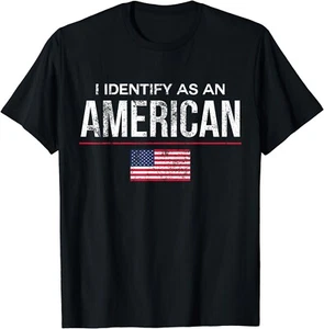 I Identify as an American, No Identity Politics T-shirt USA Gift Unisex T-Shirt - Picture 1 of 3