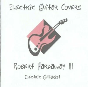 Electric Guitar Covers - Robert Hardaway III Electric Guitarist - Brand New CD - Bild 1 von 2