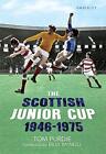 The Scottish Junior Cup 1946-1975 by Purdie, Tom Paperback / softback Book The