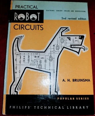 Circuitos práticos de robôs: órgãos sensoriais eletrônicos e sistemas nervosos A H BRUINSMA - Imagem 1 de 4